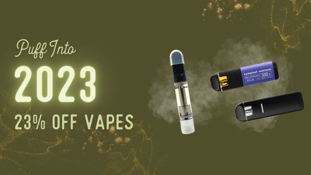Light green text on dark green background. Text reads, "Puff Into 2023 with 23% off vapes." Picture of vape, vape cartridge and disposable on right with smoke and fireworks in the background.